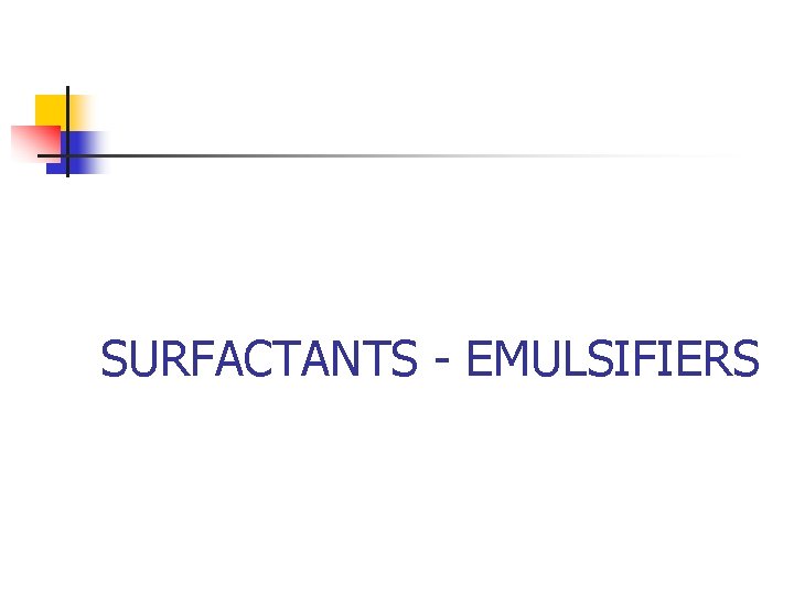 SURFACTANTS - EMULSIFIERS 