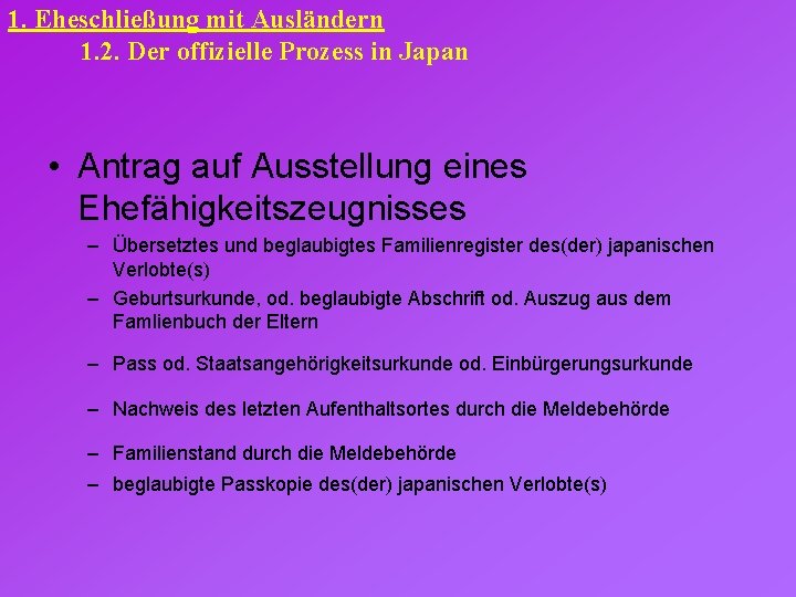 1. Eheschließung mit Ausländern 1. 2. Der offizielle Prozess in Japan • Antrag auf