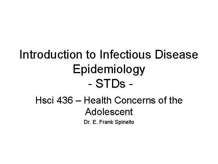 Introduction to Infectious Disease Epidemiology - STDs Hsci 436 – Health Concerns of the