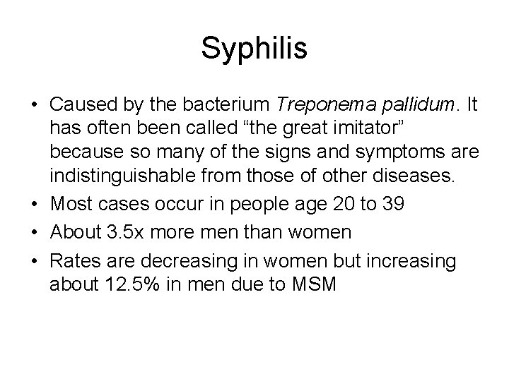 Syphilis • Caused by the bacterium Treponema pallidum. It has often been called “the