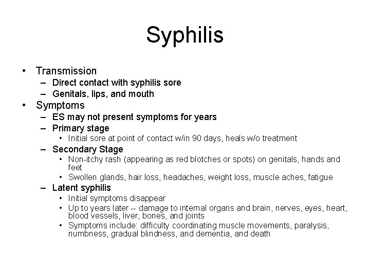 Syphilis • Transmission – Direct contact with syphilis sore – Genitals, lips, and mouth