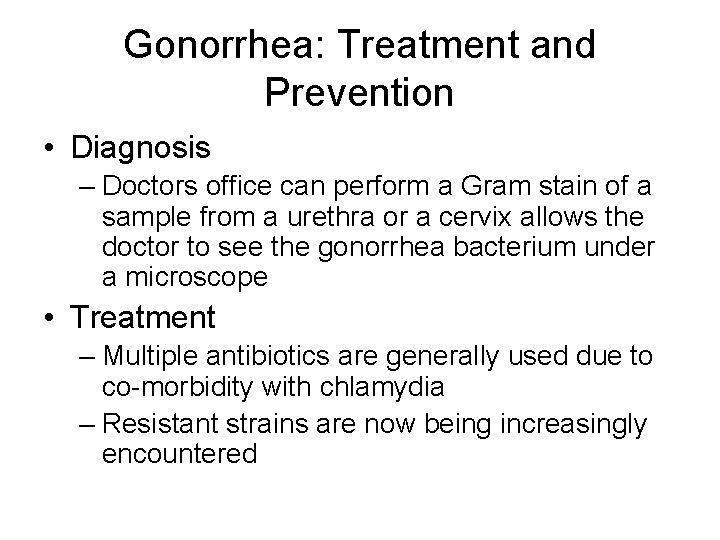 Gonorrhea: Treatment and Prevention • Diagnosis – Doctors office can perform a Gram stain