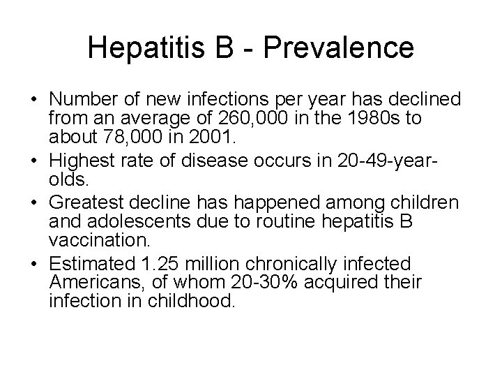 Hepatitis B - Prevalence • Number of new infections per year has declined from