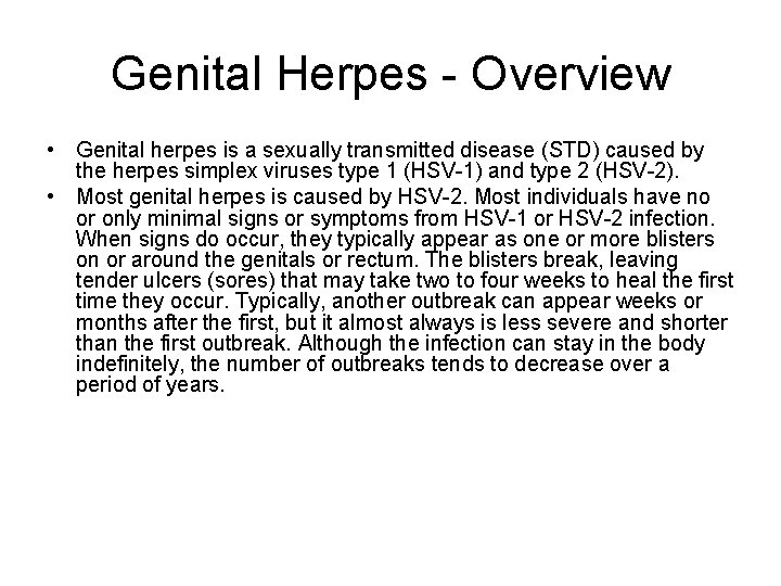 Genital Herpes - Overview • Genital herpes is a sexually transmitted disease (STD) caused