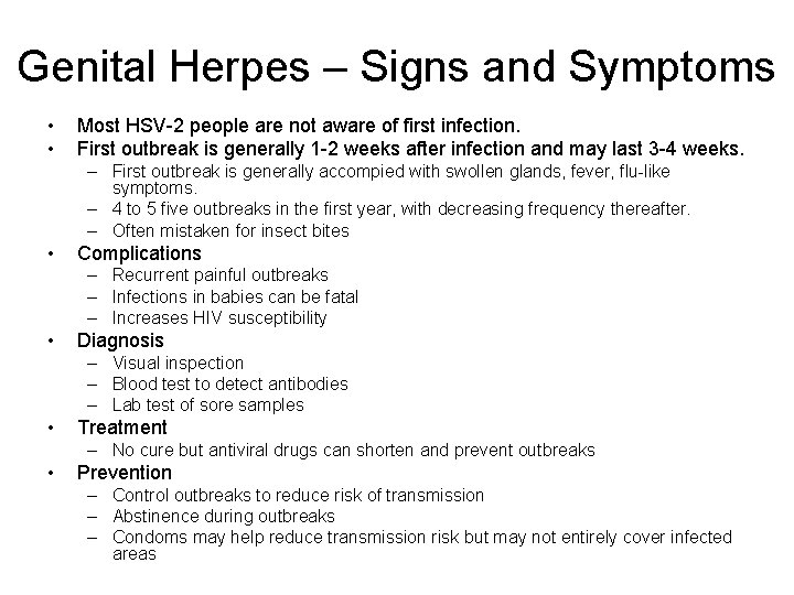 Genital Herpes – Signs and Symptoms • • Most HSV-2 people are not aware