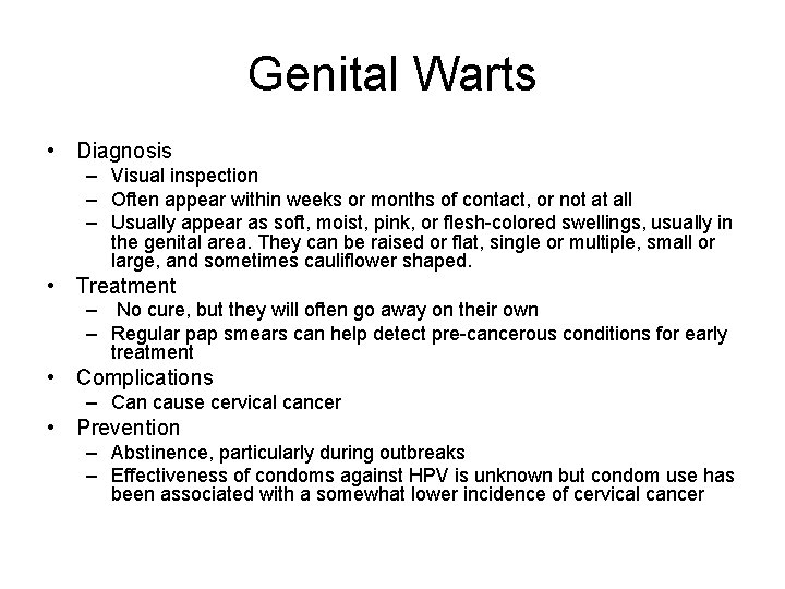 Genital Warts • Diagnosis – Visual inspection – Often appear within weeks or months