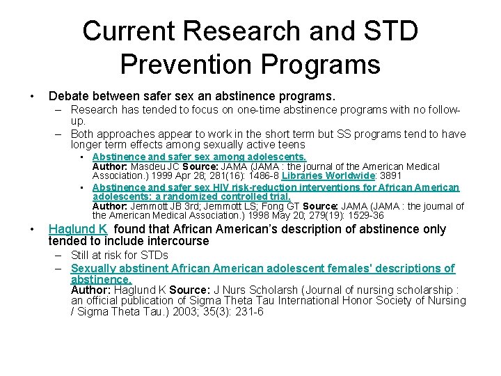 Current Research and STD Prevention Programs • Debate between safer sex an abstinence programs.