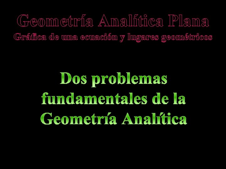 Geometría Analítica Plana Gráfica de una ecuación y lugares geométricos 