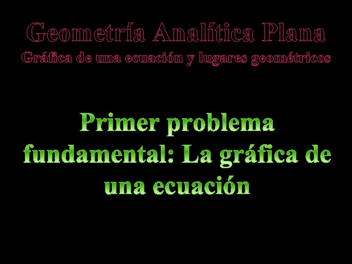 Geometría Analítica Plana Gráfica de una ecuación y lugares geométricos 