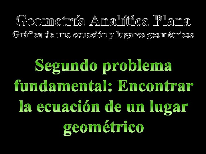 Geometría Analítica Plana Gráfica de una ecuación y lugares geométricos 