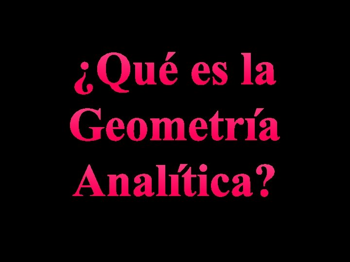 ¿Qué es la Geometría Analítica? 