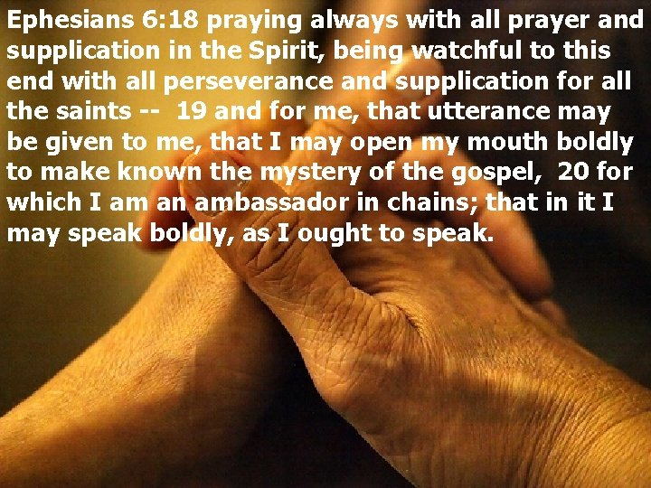 Ephesians 6: 18 praying always with all prayer and supplication in the Spirit, being