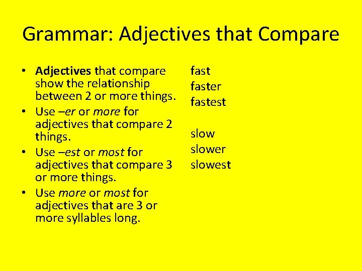 Grammar: Adjectives that Compare • Adjectives that compare show the relationship between 2 or