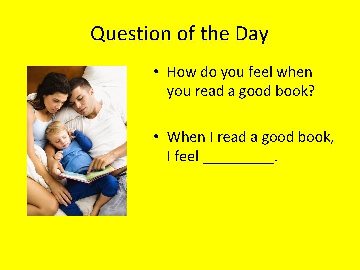 Question of the Day • How do you feel when you read a good