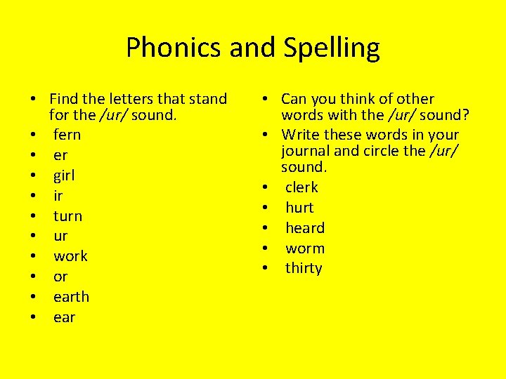 Phonics and Spelling • Find the letters that stand for the /ur/ sound. •