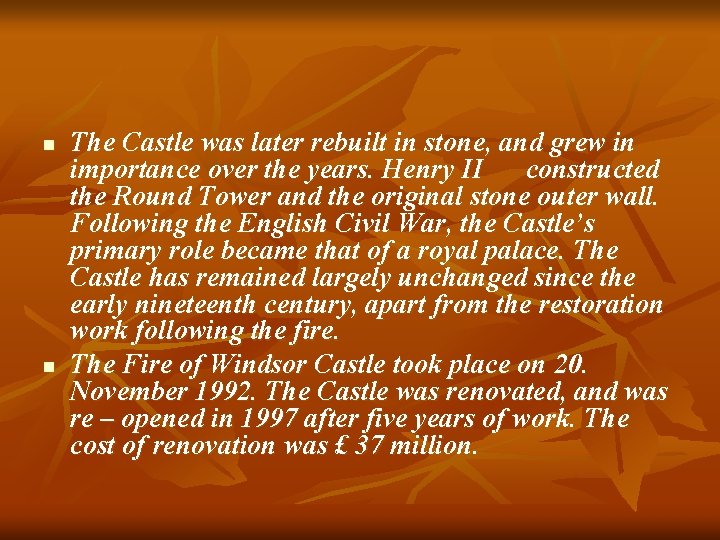 n n The Castle was later rebuilt in stone, and grew in importance over