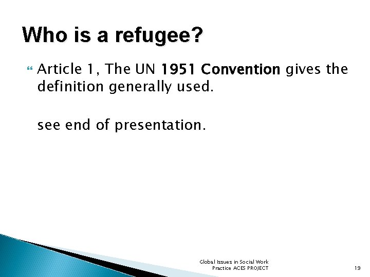 Who is a refugee? Article 1, The UN 1951 Convention gives the definition generally