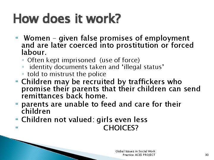 How does it work? Women – given false promises of employment and are later
