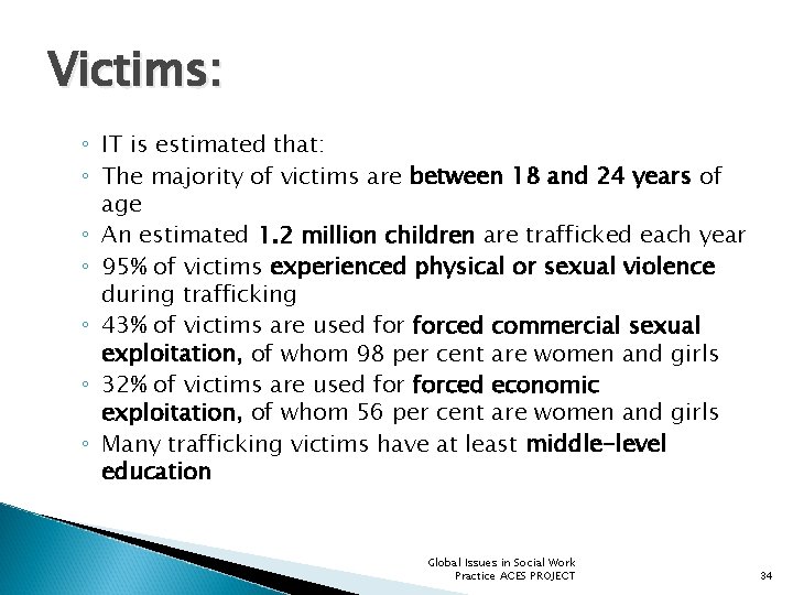 Victims: ◦ IT is estimated that: ◦ The majority of victims are between 18