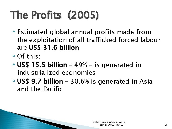The Profits (2005) Estimated global annual profits made from the exploitation of all trafficked