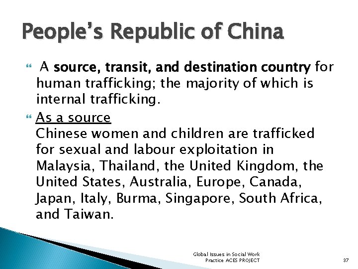 People’s Republic of China A source, transit, and destination country for human trafficking; the