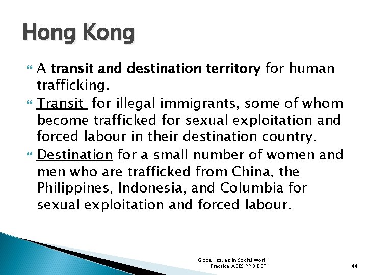 Hong Kong A transit and destination territory for human trafficking. Transit for illegal immigrants,