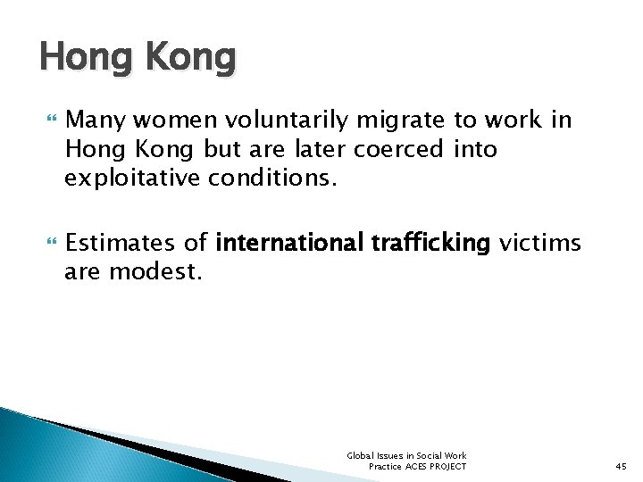 Hong Kong Many women voluntarily migrate to work in Hong Kong but are later