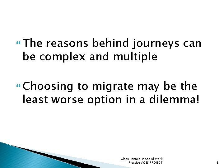  The reasons behind journeys can be complex and multiple Choosing to migrate may