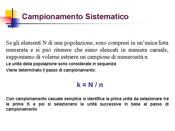 Campionamento Sistematico Se gli elementi N di una popolazione, sono compresi in un’unica lista