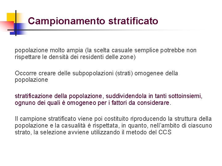 Campionamento stratificato popolazione molto ampia (la scelta casuale semplice potrebbe non rispettare le densità