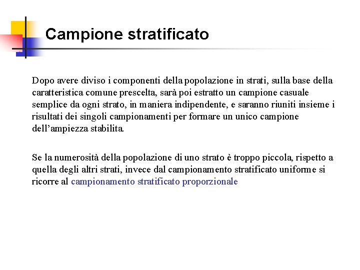 Campione stratificato Dopo avere diviso i componenti della popolazione in strati, sulla base della