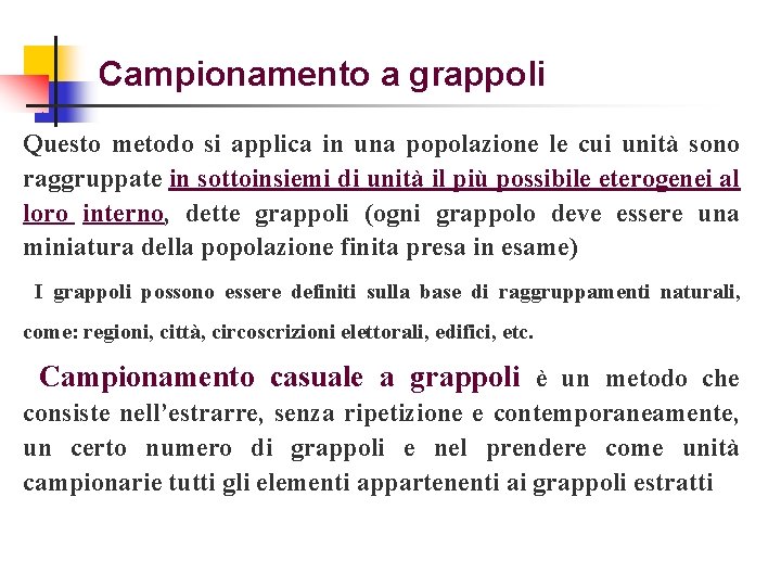 Campionamento a grappoli Questo metodo si applica in una popolazione le cui unità sono