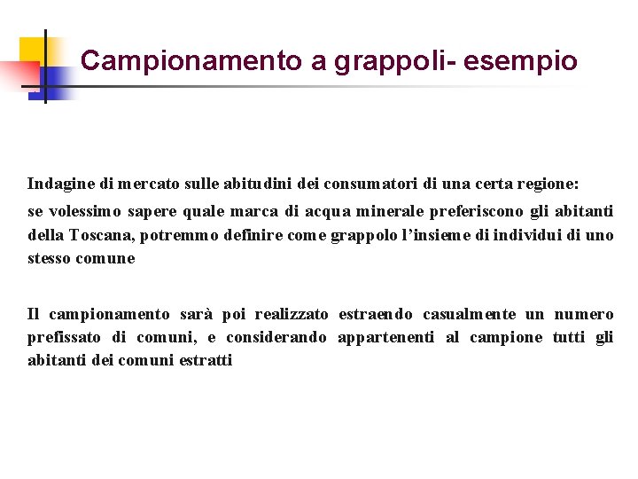 Campionamento a grappoli- esempio Indagine di mercato sulle abitudini dei consumatori di una certa