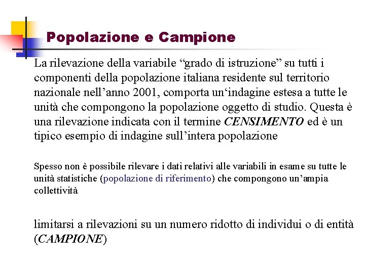 Popolazione e Campione La rilevazione della variabile “grado di istruzione” su tutti i componenti