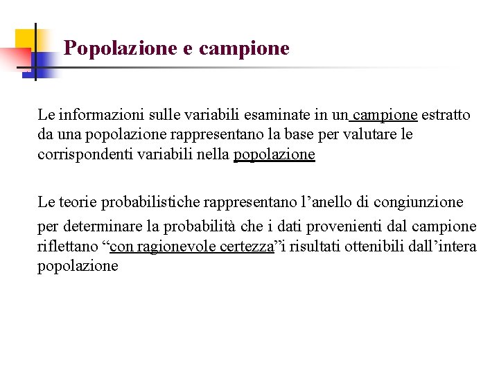 Popolazione e campione Le informazioni sulle variabili esaminate in un campione estratto da una