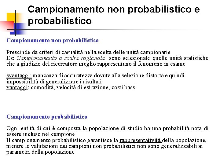 Campionamento non probabilistico e probabilistico Campionamento non probabilistico Prescinde da criteri di casualità nella