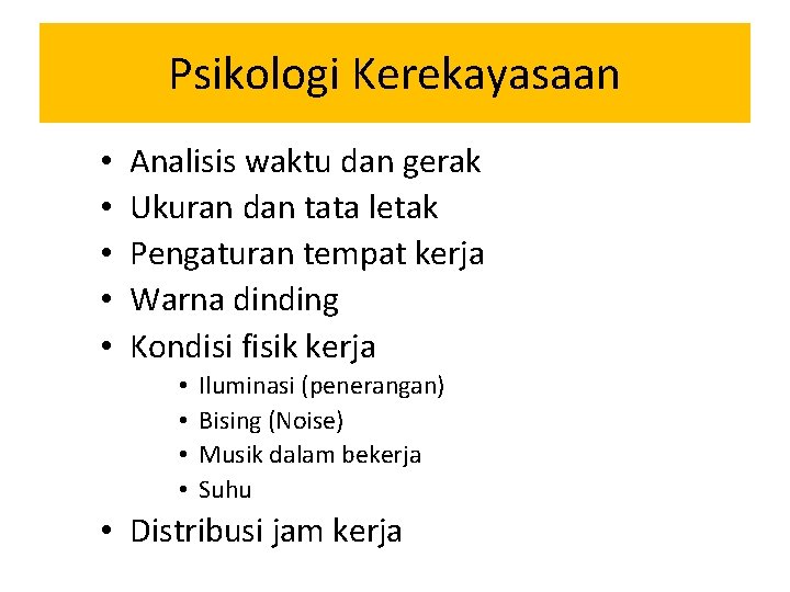 Psikologi Kerekayasaan • • • Analisis waktu dan gerak Ukuran dan tata letak Pengaturan