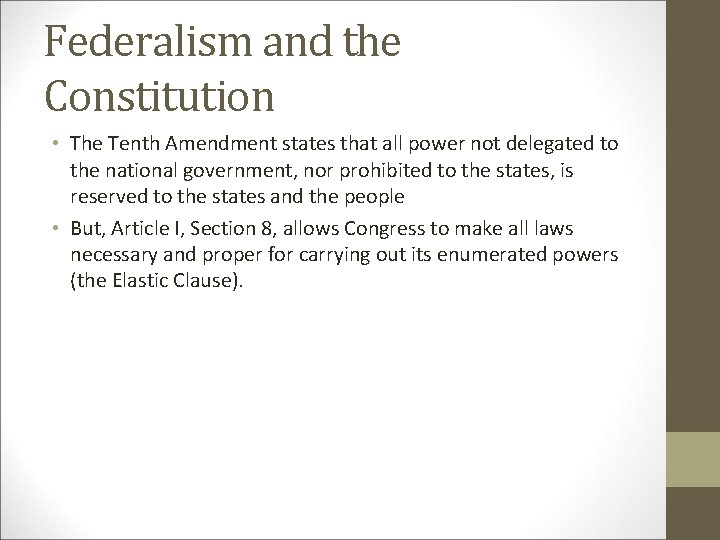 Federalism and the Constitution • The Tenth Amendment states that all power not delegated