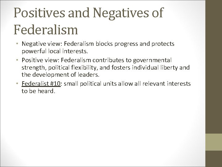 Positives and Negatives of Federalism • Negative view: Federalism blocks progress and protects powerful