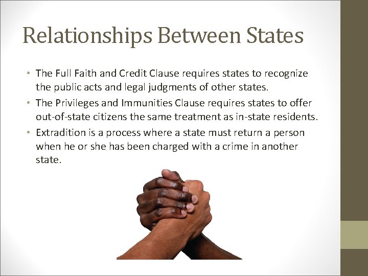 Relationships Between States • The Full Faith and Credit Clause requires states to recognize