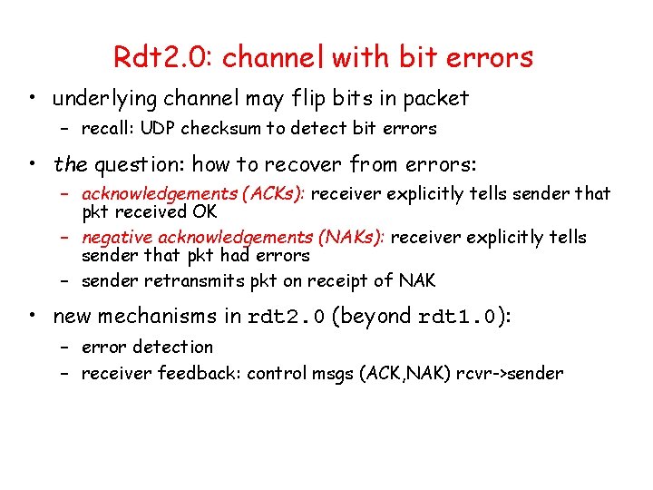 Rdt 2. 0: channel with bit errors • underlying channel may flip bits in