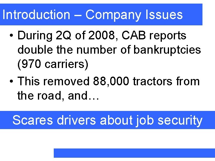 Introduction – Company Issues • During 2 Q of 2008, CAB reports double the