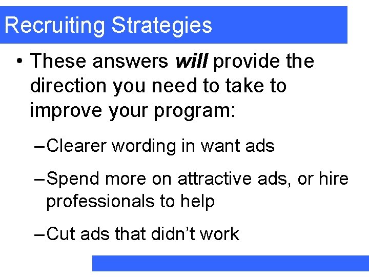 Recruiting Strategies • These answers will provide the direction you need to take to