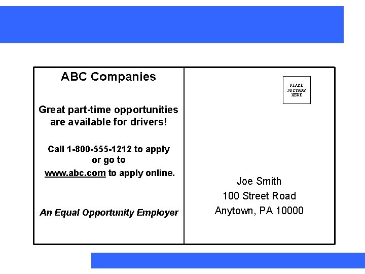 ABC Companies PLACE POSTAGE HERE Great part-time opportunities are available for drivers! Call 1