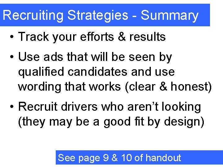 Recruiting Strategies - Summary • Track your efforts & results • Use ads that