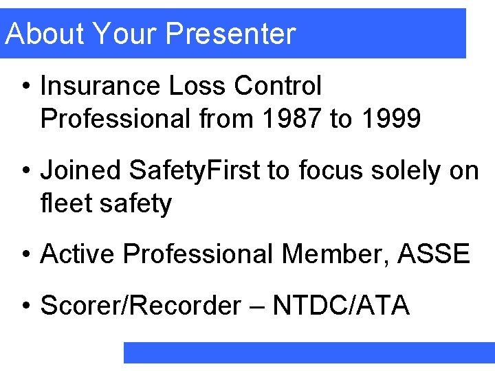 About Your Presenter • Insurance Loss Control Professional from 1987 to 1999 • Joined