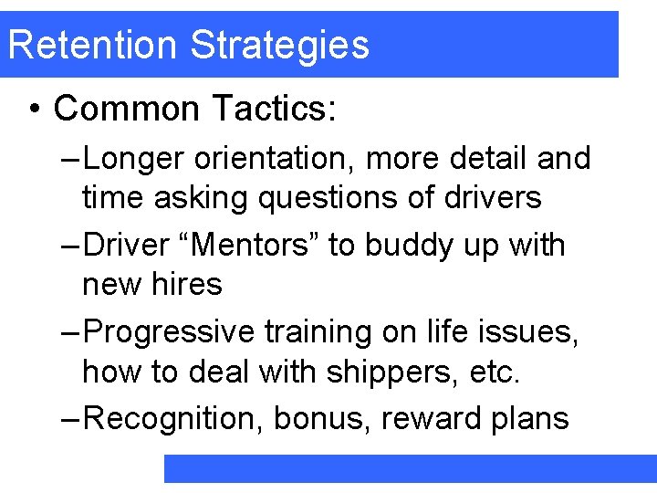 Retention Strategies • Common Tactics: – Longer orientation, more detail and time asking questions