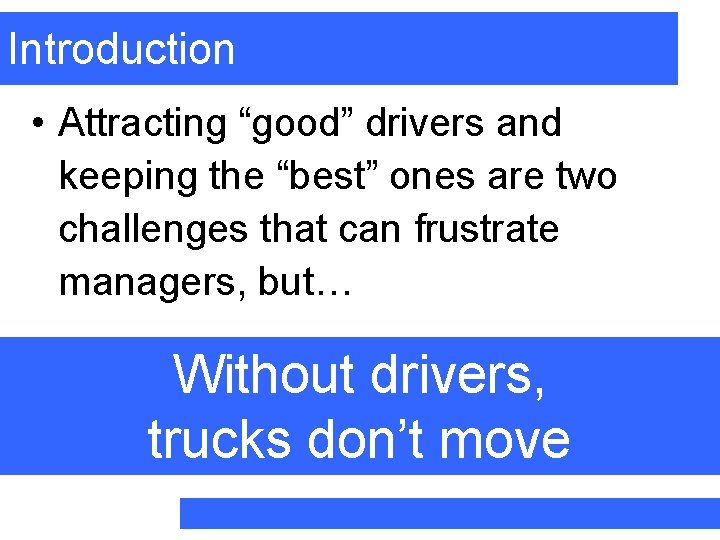 Introduction • Attracting “good” drivers and keeping the “best” ones are two challenges that