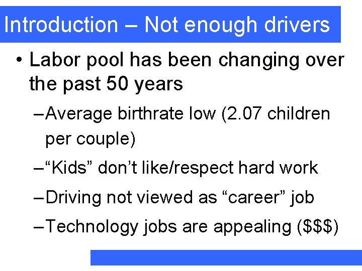 Introduction – Not enough drivers • Labor pool has been changing over the past