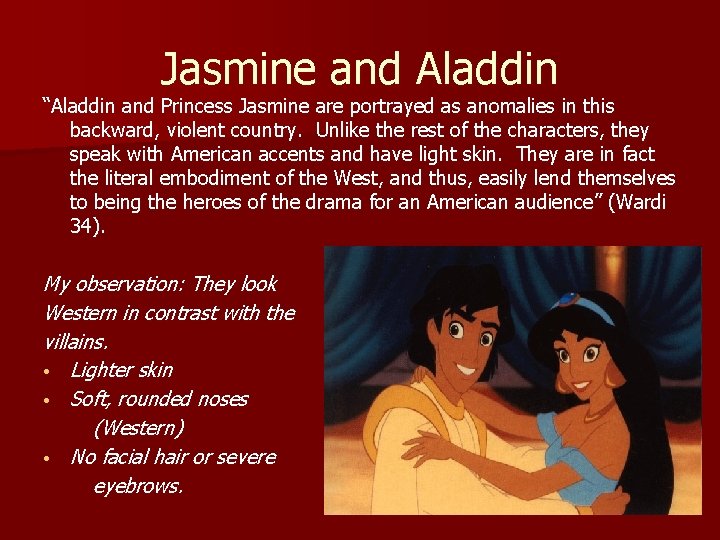 Jasmine and Aladdin “Aladdin and Princess Jasmine are portrayed as anomalies in this backward,